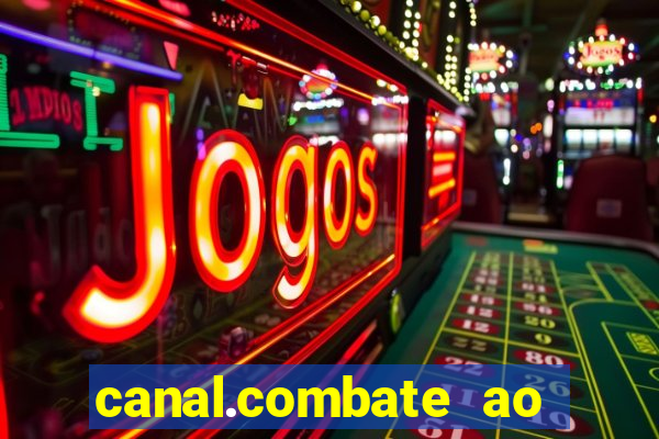 canal.combate ao vivo multicanais